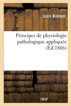 Principes de Physiologie Pathologique Appliqu?e