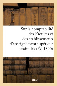 Minist?re de l'Instruction Publique. R?glement Et Instruction Sur La Comptabilit? Des Facult?s: Et Des ?tablissements d'Enseignement Sup?rieur Assimil Minist?re de l'Instruction Publique. R?glement Et Instruction Sur La Comptabilit? Des Facult?s: Et Des ?tablissements d'Enseignement Sup?rieur Assimil