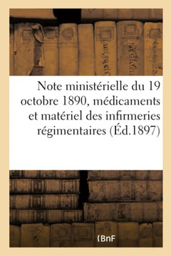 Note Minist?rielle Du 19 Octobre 1890, Relative Aux M?dicaments Et Au Mat?riel Que Les: Corps de Troupe Sont Autoris?s ? Tirer Des ?tablissements Du S