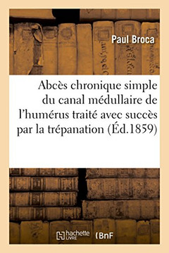 Sur Un Abc?s Chronique Simple Du Canal M?dullaire de l'Hum?rus Trait? Avec Succ?s Par La Tr?panation