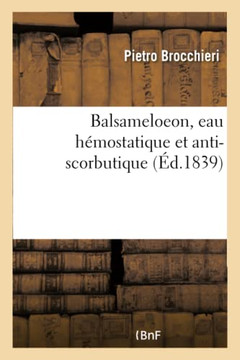 Balsameloeon, Eau H?mostatique Et Anti-Scorbutique de M. Pierre Brocchieri