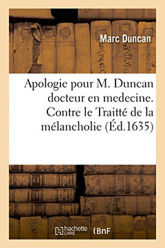 Apologie Pour M. Duncan Docteur En Medecine. Contre Le Traitt? de la M?lancholie