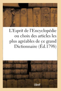 L'Esprit de l'Encyclop?die Ou Choix Des Articles Les Plus Agr?ables de CE Grand Dictionnaire