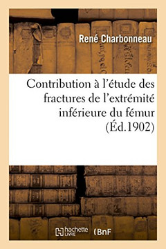 Contribution ? l'?tude Des Fractures de l'Extr?mit? Inf?rieure Du F?mur Contribution ? l'?tude Des Fractures de l'Extr?mit? Inf?rieure Du F?mur