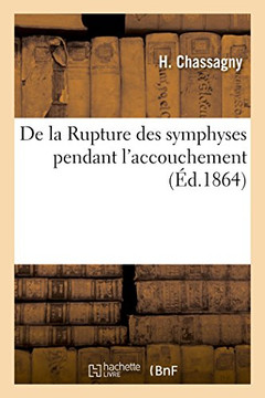 de la Rupture Des Symphyses Pendant l'Accouchement, Parall?le Entre Le Forceps ? Traction Soutenue: Et Le Forceps Ordinaire, Comme Agents de Ces L?sio