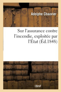 M?moire Adress? Aux Citoyens Repr?sentants Sur l'Assurance Contre l'Incendie, Exploit?e Par l'?tat
