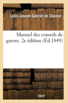 Manuel Des Conseils de Guerre Ou Recueil Alphab?tique de Questions de Droit Militaire: Suivi Du Manuel Des Parquets Militaires. 2e ?dition