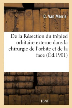 de la R?section Du Tr?pied Orbitaire Externe Dans La Chirurgie de l'Orbite Et de la Face