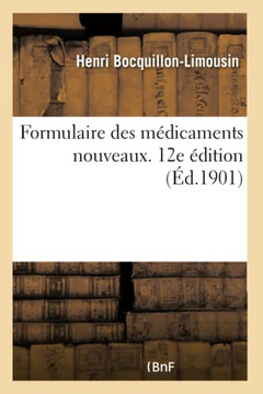Formulaire Des M?dicaments Nouveaux. 12e ?dition