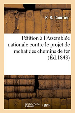 P?tition ? l'Assembl?e Nationale Contre Le Projet de Rachat Des Chemins de Fer