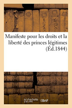 Manifeste Pour Les Droits Et La Libert? Des Princes L?gitimes
