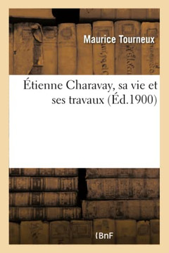 ?tienne Charavay, Sa Vie Et Ses Travaux
