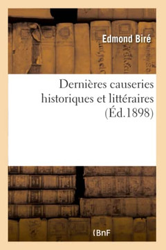 Derni?res Causeries Historiques Et Litt?raires. Bossuet, Historien Du Protestantisme: La Chalotais Et Le Duc d'Aiguillon, La Folie de Jean-Jacques Rou