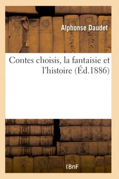 Contes Choisis, La Fantaisie Et l'Histoire