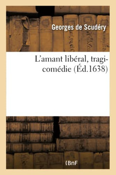 L'Amant Lib?ral, Tragi-Com?die