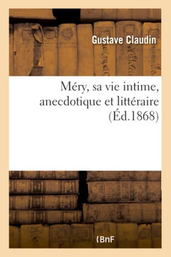 M?ry, Sa Vie Intime, Anecdotique Et Litt?raire