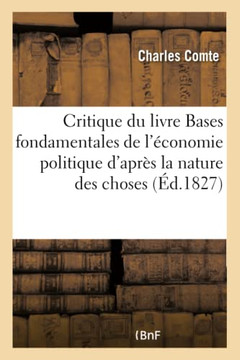 Critique Du Livre Bases Fondamentales de l'?conomie Politique d'Apr?s La Nature Des Choses: Faite Dans La Revue Encyclop?dique