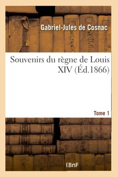 Souvenirs Du R?gne de Louis XIV- Tome 1