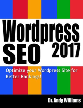 Wordpress Seo 2017: Optimize Your Wordpress Site For Better Rankings! (Webmaster Series)