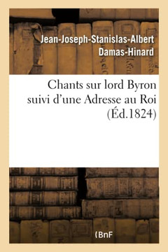 Chants Sur Lord Byron Suivi d'Une Adresse Au Roi