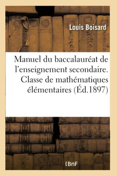 Manuel Du Baccalaur?at de l'Enseignement Secondaire: Classe de Math?matiques ?l?mentaires, Physique Et Chimie Manuel Du Baccalaur?at de l'Enseignement Secondaire: Classe de Math?matiques ?l?mentaires, Physique Et Chimie
