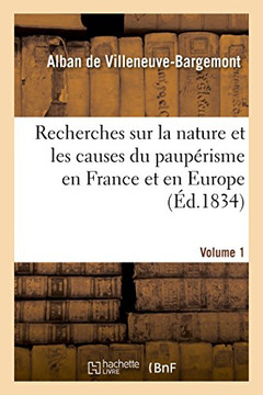 ?conomie Politique Chr?tienne. Recherche Sur La Nature Et Les Causes Du Paup?risme En France Volume1: Et En Europe Et Sur Les Moyens de Le Soulager Et