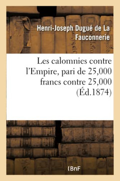 Les Calomnies Contre l'Empire, Pari de 25,000 Francs Contre 25,000