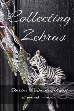 Collecting Zebras (Stories from Hartford)