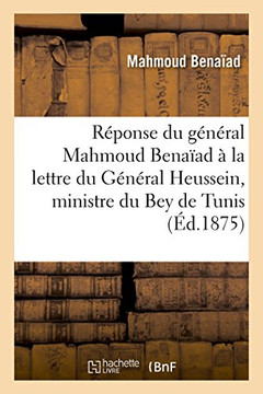 R?ponse Du G?n?ral Mahmoud Bena?ad ? La Lettre Du G?n?ral Heussein, Ministre Du Bey de Tunis