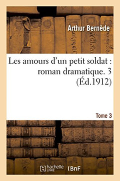 Les Amours d'Un Petit Soldat, Roman Dramatique Tome 3
