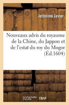 Nouveaux Advis Du Royaume de la Chine, Du Jappon Et de l'Estat Du Roy Du Mogor. Traduits d'Italien