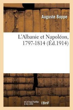 L'Albanie Et Napol?on, 1797-1814