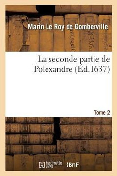 La seconde partie de Polexandre. Tome 2