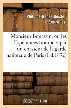 Monsieur Bonassin, Ou Les Esp?rances Tromp?es Par Un Chasseur de la Garde Nationale de Paris