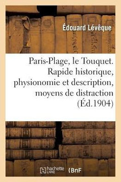 Paris-Plage, Le Touquet. Rapide Historique, Physionomie Et Description, Moyens de Distraction