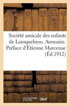 Soci?t? Amicale Des Enfants de Laroquebrou. Annuaire. Pr?face d'?tienne Marcenac: Historique Du Canton de Laroquebrou