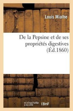 de la Pepsine Et de Ses Propri?t?s Digestives