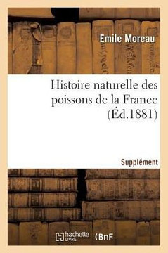 Histoire Naturelle Des Poissons de la France. Suppl?ment
