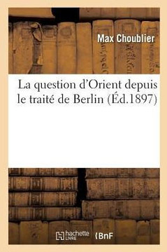 La question d'Orient depuis le trait? de Berlin