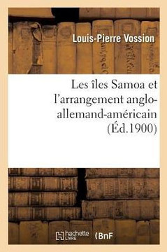 Les ?les Samoa Et l'Arrangement Anglo-Allemand-Am?ricain