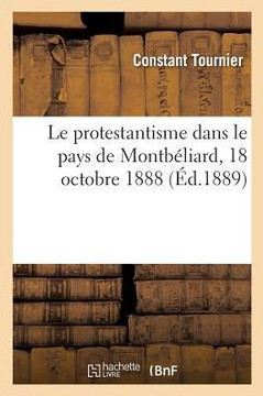 Le protestantisme dans le pays de Montb?liard, 18 octobre 1888