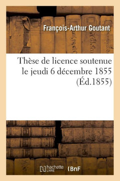 Th?se de Licence Soutenue Le Jeudi 6 D?cembre 1855