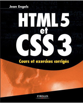 HTML 5 et CSS 3: Cours et exercices corrig?s