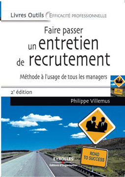 Faire passer un entretien de recrutement: M?thode ? l'usage de tous les managers