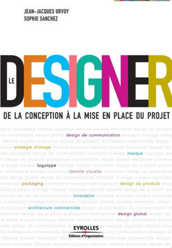Le Designer: De la conception ? la mise en place du projet