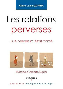 Les relations perverses: Si le pervers m'?tait cont? - Pr?face d'Alberto Eiguer