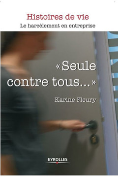 Seule contre tous...: Le harc?lement en entreprise
