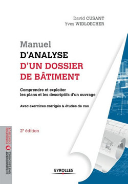 Manuel d'analyse d'un dossier de b?timent: Comprendre et exploiter les plans et les descriptifs d'un ouvrage