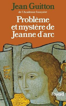 Probl?me et myst?re de Jeanne d'Arc