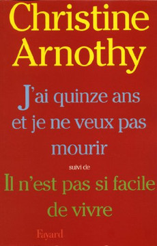 J'ai quinze ans et je ne veux pas mourir, suivi de Il n'est pas si facile de vivre